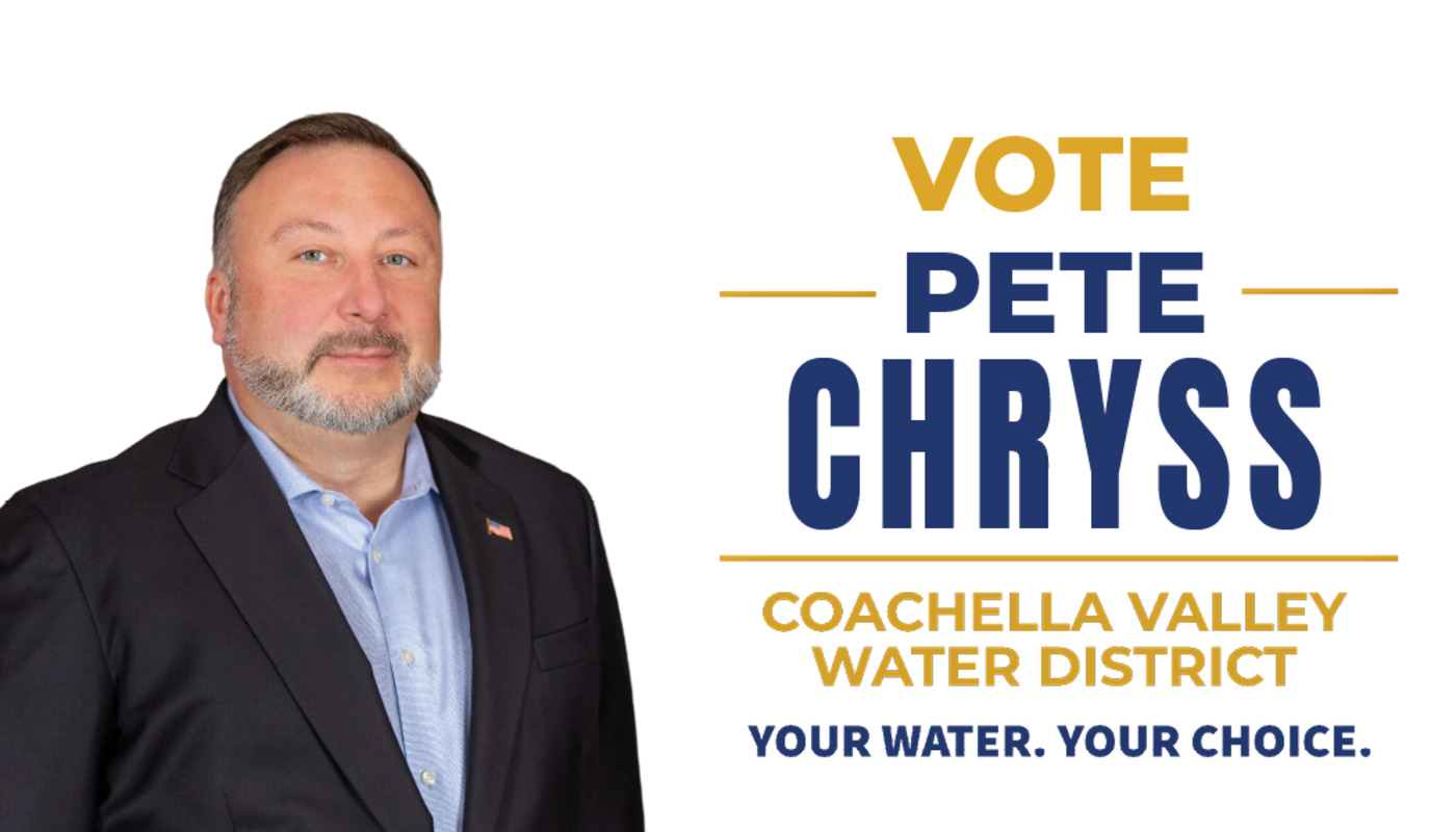 Vote Pete Chryss, Coachella Valley Water District — Your Water. Your Choice.